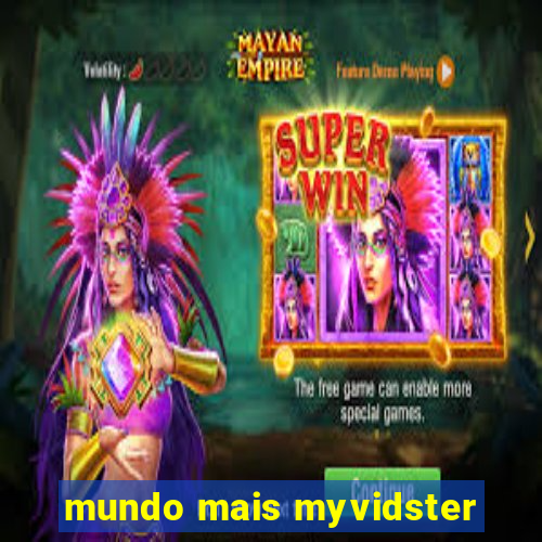 mundo mais myvidster